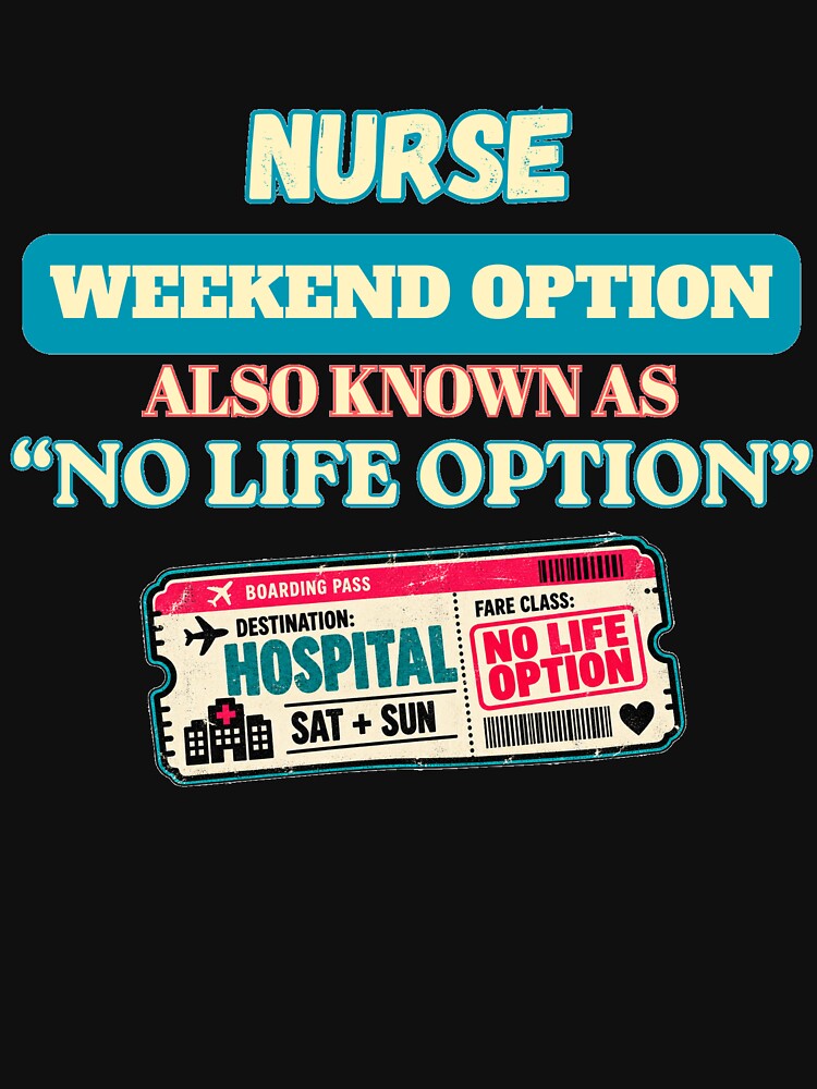 Weekend Option Nurse No Life Option Funny Hospital Nurse Humor by VitalPress