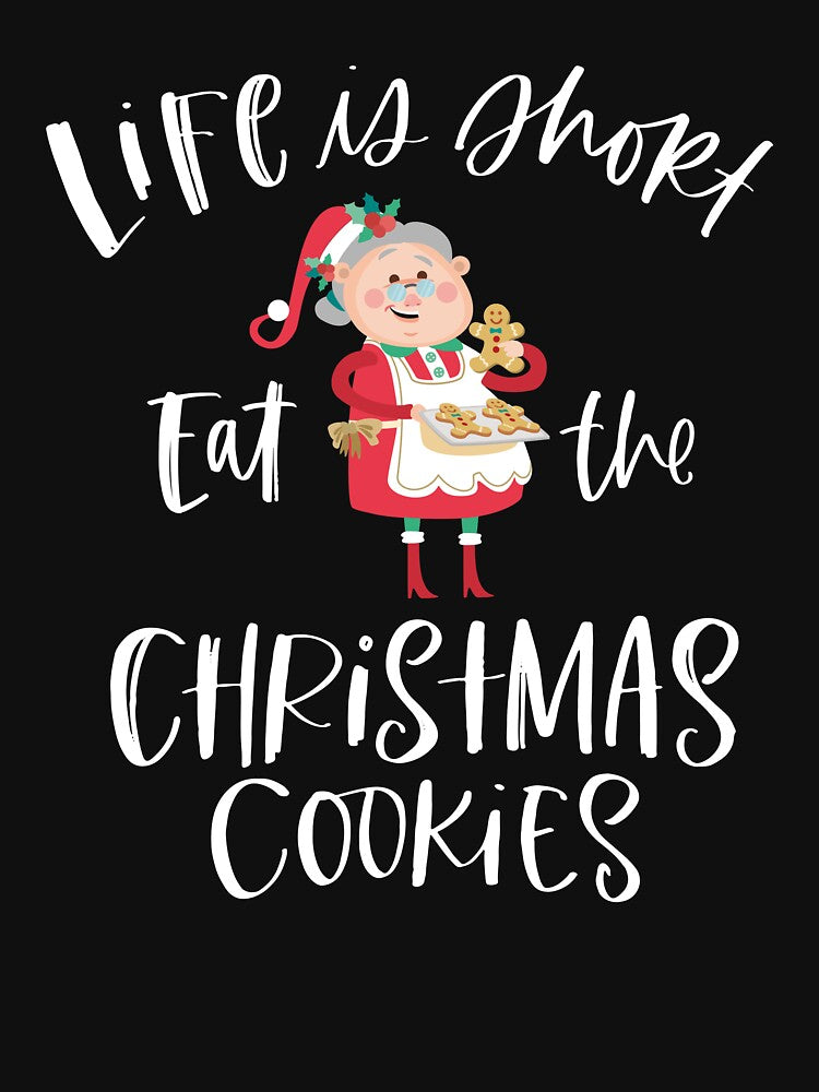 Funny Life Is Short Eat Christmas Cookies by Betsytiptoe