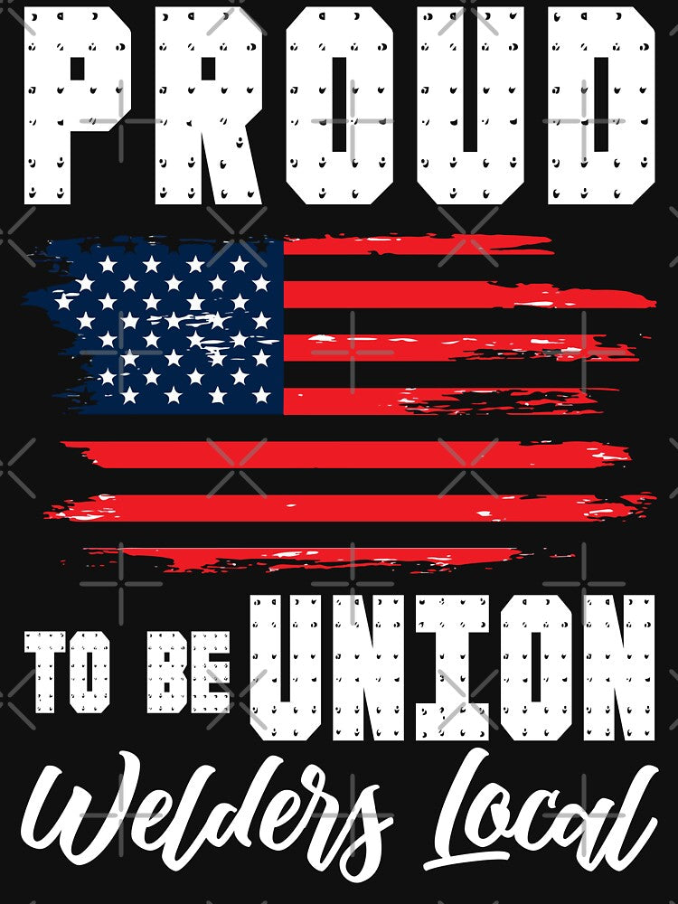 Proud to be union welders by Tee Hub