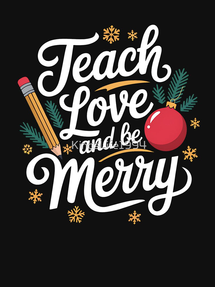 Teach Love And Be Merry Christmas Teacher by KingsLife1994