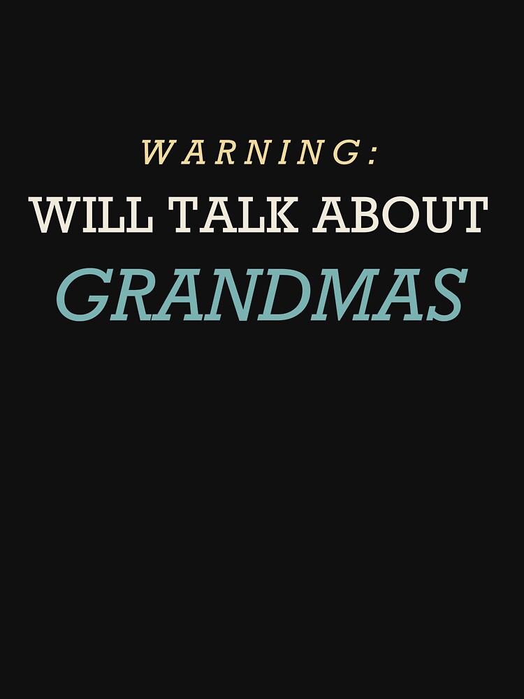 Warning: Will Talk About Grandmas - Grandma by RetroThreadWorks
