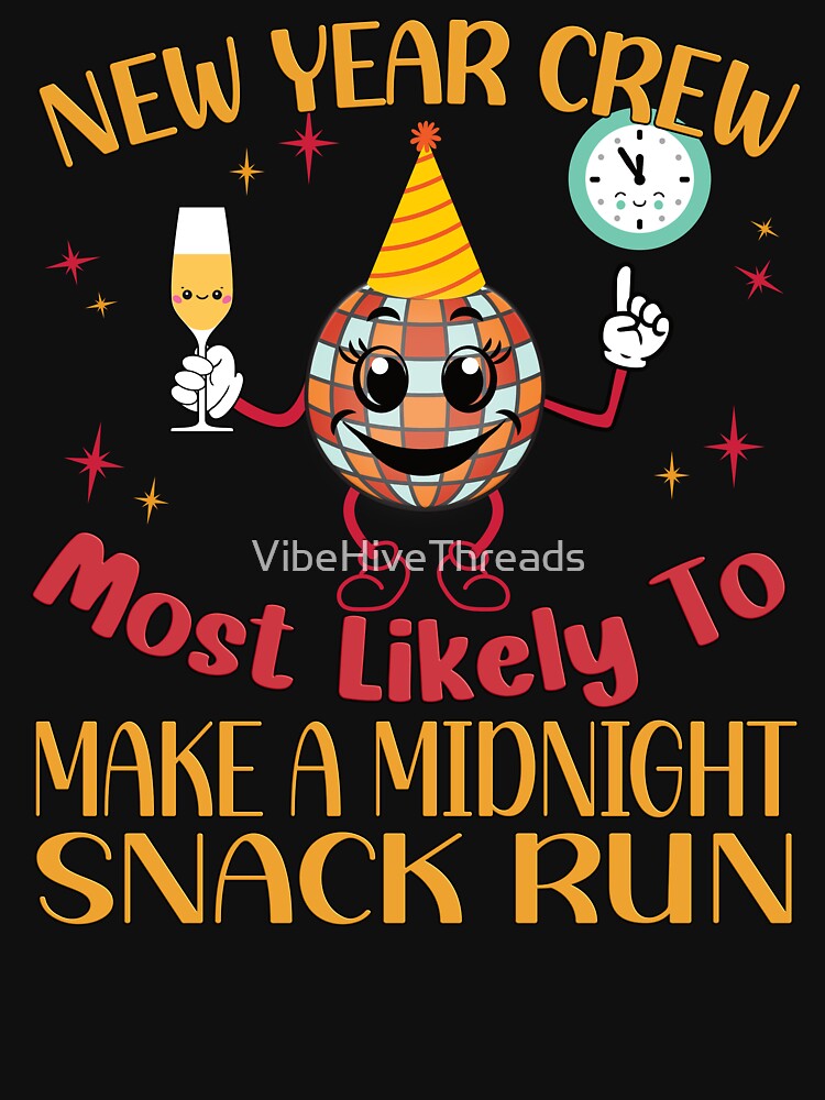 New Year Crew: Most Likely to Make a Midnight Snack Run by VibeHiveThreads
