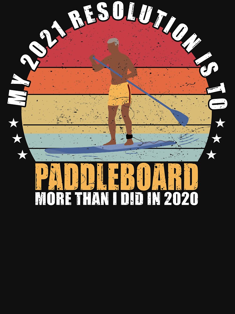 My 2021 Resolution is to SUP Paddle more than i did in 2020 by Dan66