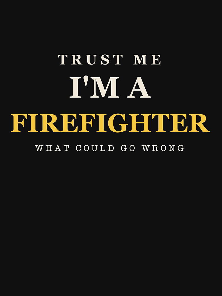 Trust Me I'm A Firefighter - Firefighter by RetroThreadWorks