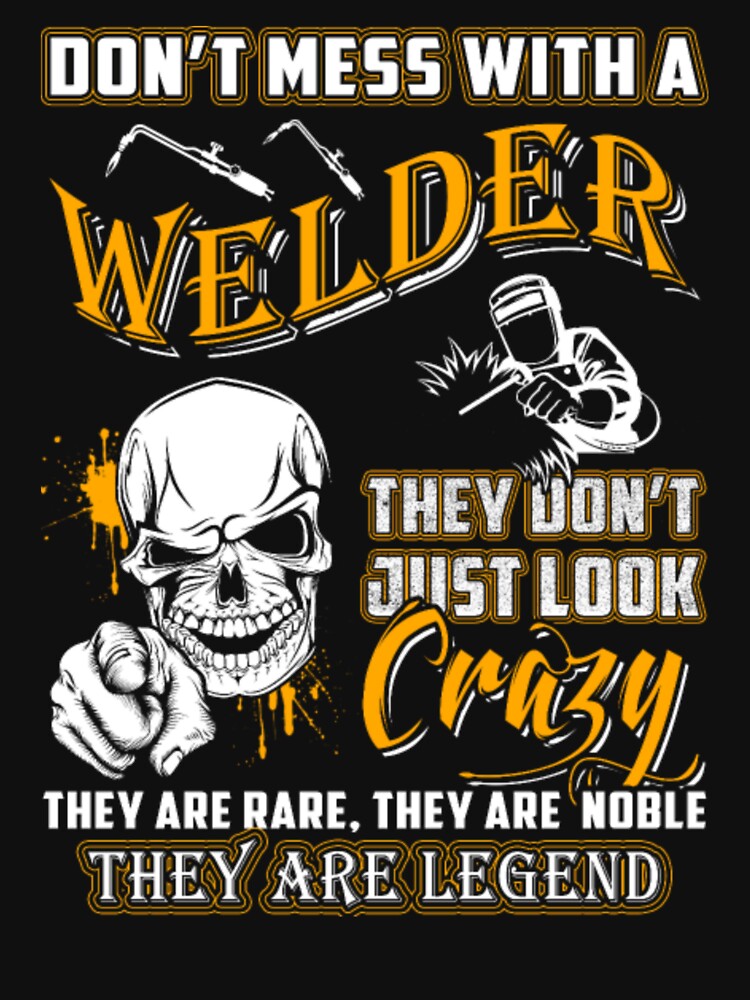 Don't Mess With A Welder by aryagiri