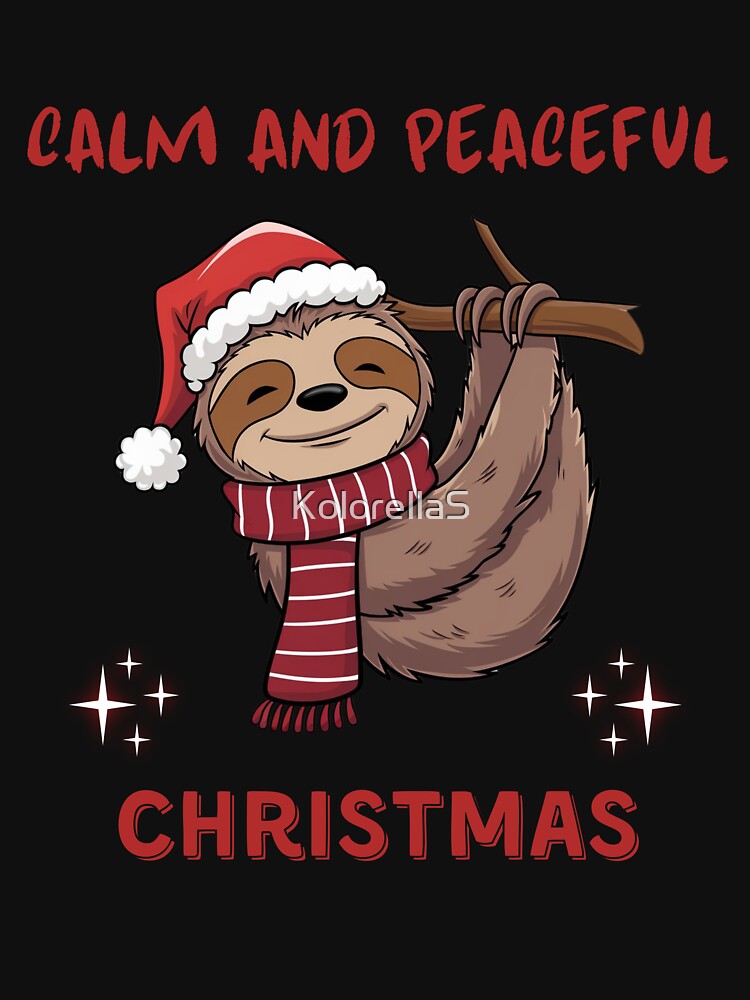 Calm and peaceful Christmas,   Lazy Christmas Sloth , Santa's little helper, Be happy, calm and peaceful by KolorellaS