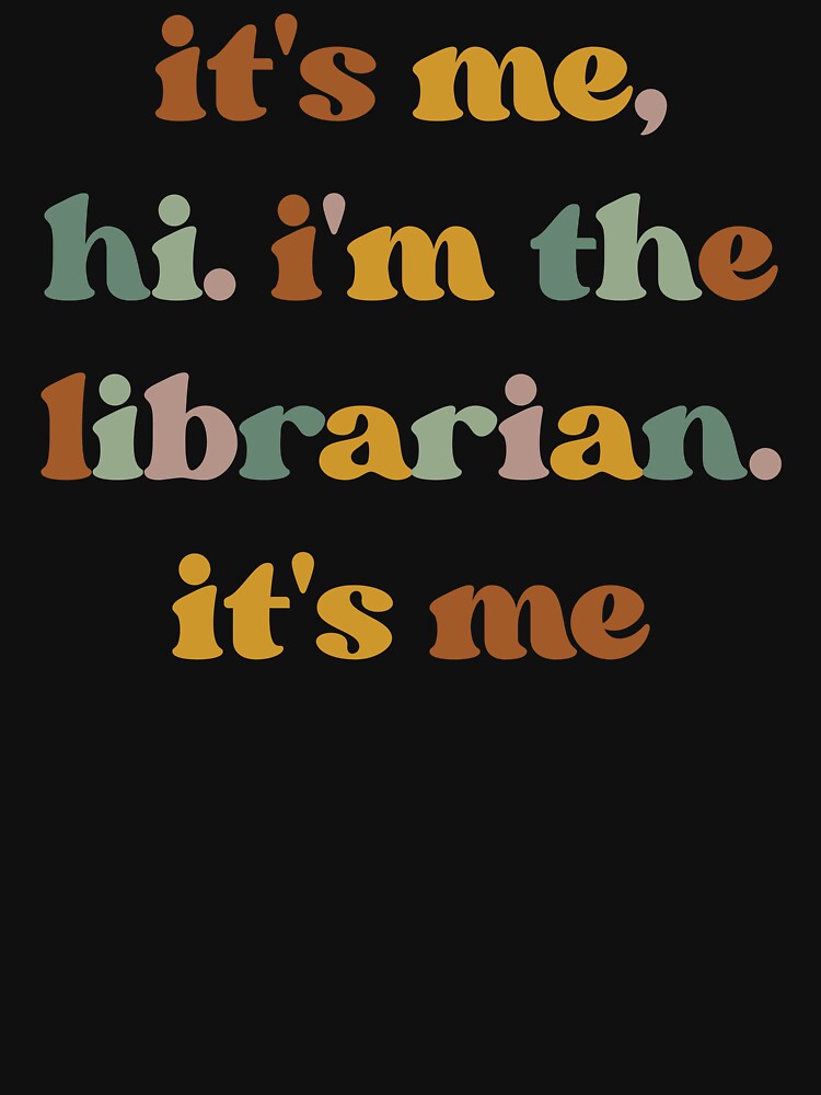 Best Librarian It's Me Hi I'm The Librarian It's Me, Book Lover by faridman