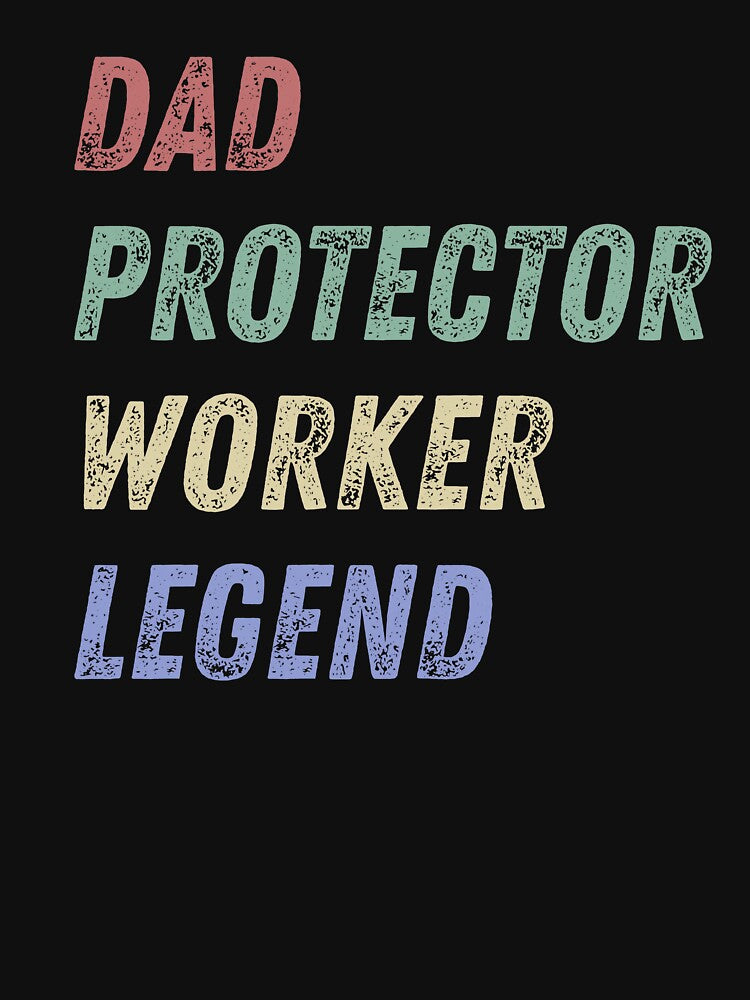 Dad. Protector. Worker. Legend. – Father’s Day T-Shirt by soycig
