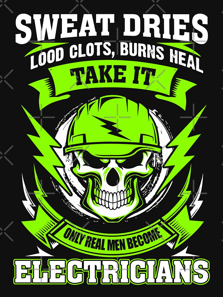 Sweat Dries Lood Clots Burns Heal... / Electrician / by Tee Hub