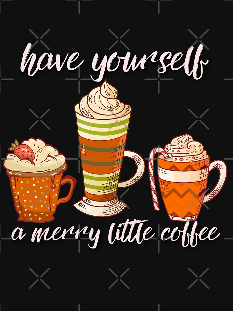 Have Yourself a Merry Little Coffee by Kolekzion
