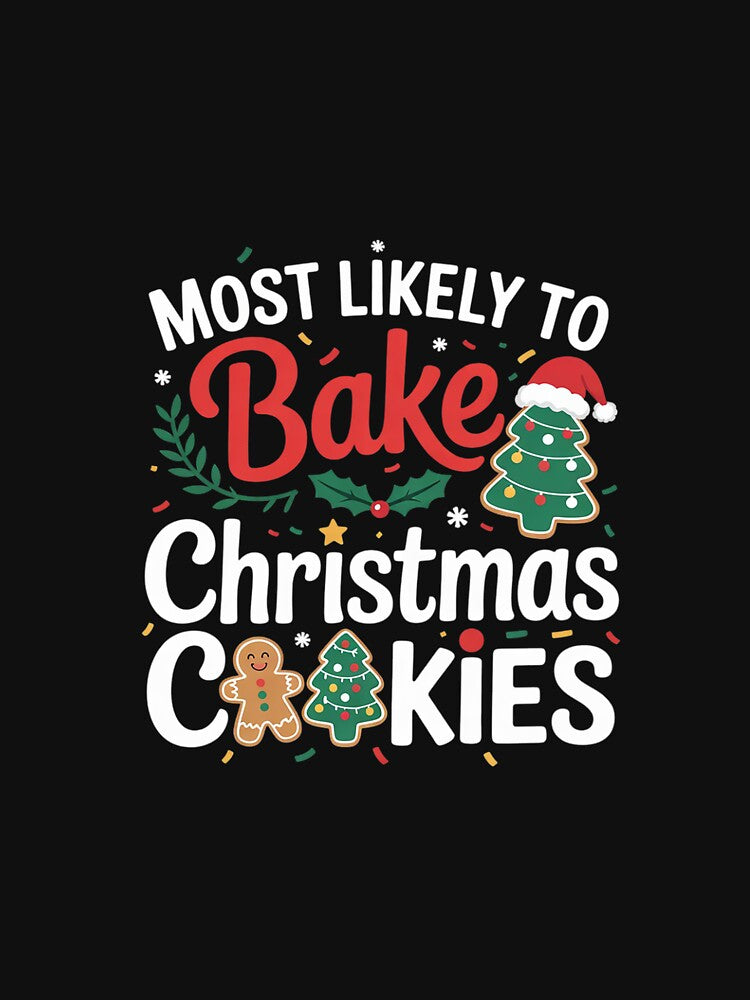 Most Likely To Bake Christmas Cookies Baker Christmas07 by AquaKiev