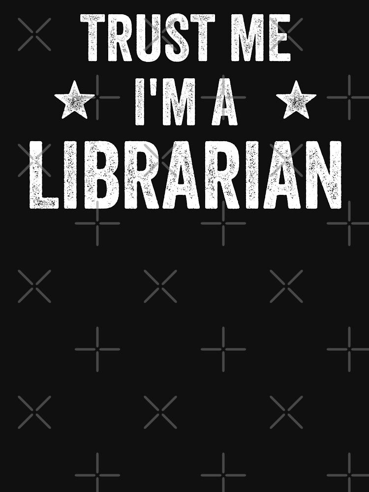 Trust Me I'm A Librarian Funny Librarian by RareBunny