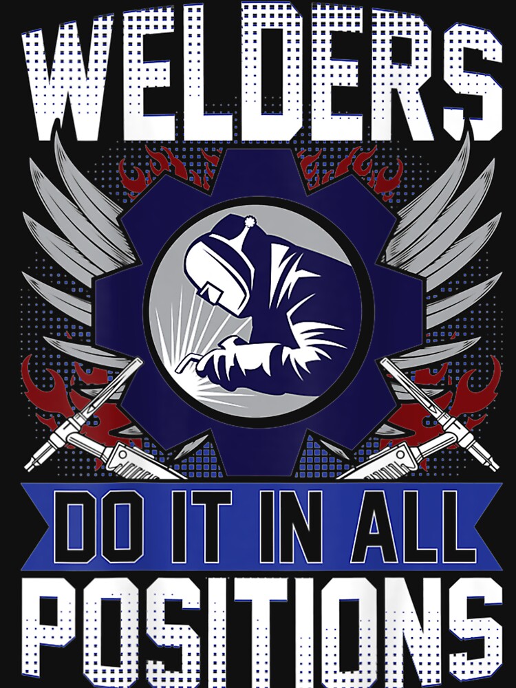 Welder Do It In Al Positions by GeniusDesignArt