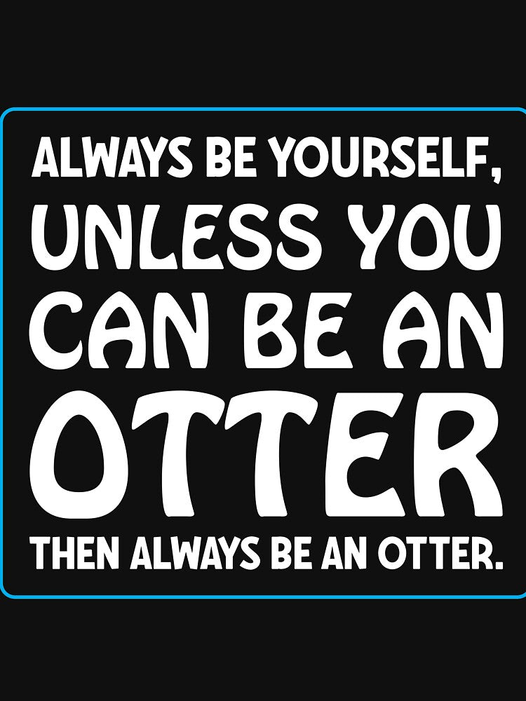 unless you could be an otter. by Imutobi