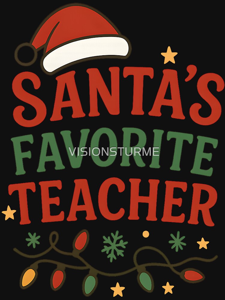 Santa’s! Favorite Teacher Funny Christmas Outfit by VISIONSTURME