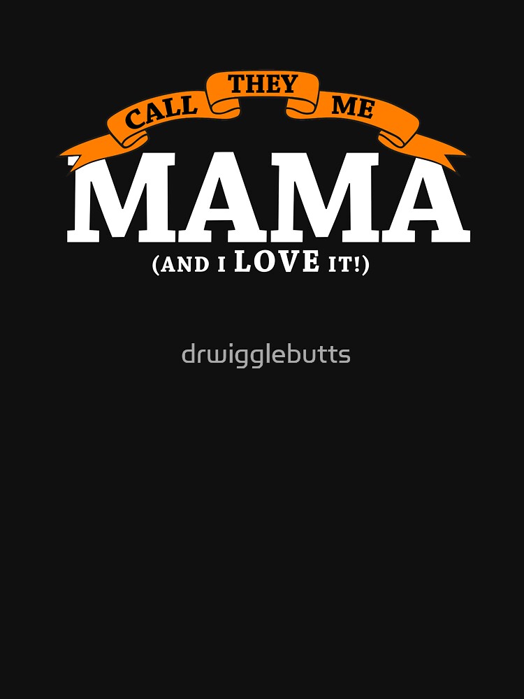 Mama Gifts They call me Mama Orange by drwigglebutts
