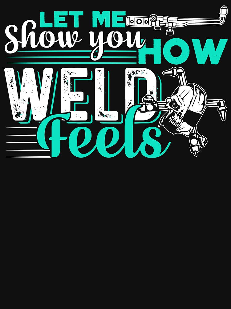 Welder - Let Me Show You How Weld Feels by UnknownArtistt