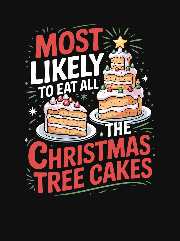 Most Likely To Eat All The Christmas Tree Cakes by Belkisallen