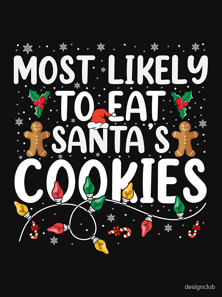 Most Likely To Eat Santa's Cookies by designclub