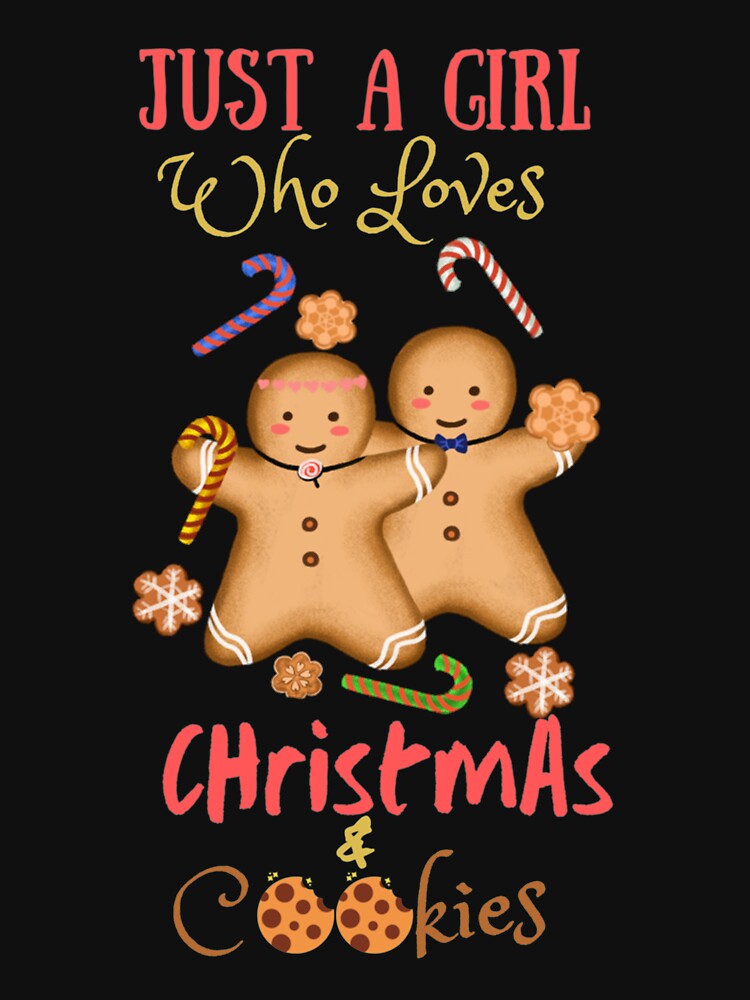just a girl who loves christmas and cookies   (3) by CustomTeaShirtt