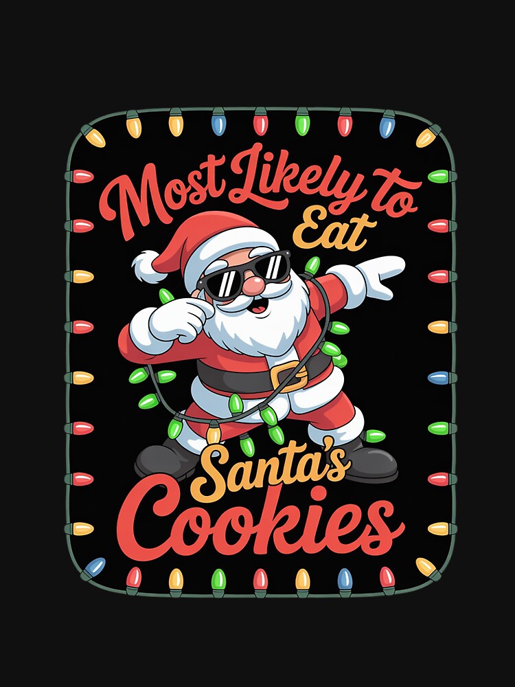 Most Likely To Eat Santa's Cookies For Baker Or Baking Fans by CombatTask