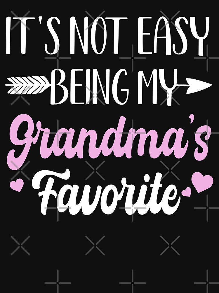 Funny Grandma Quotes | It's Not Easy Being My Grandma's Favorite | Mothers Day Gift For Grandma by AMINE  ★★★★★