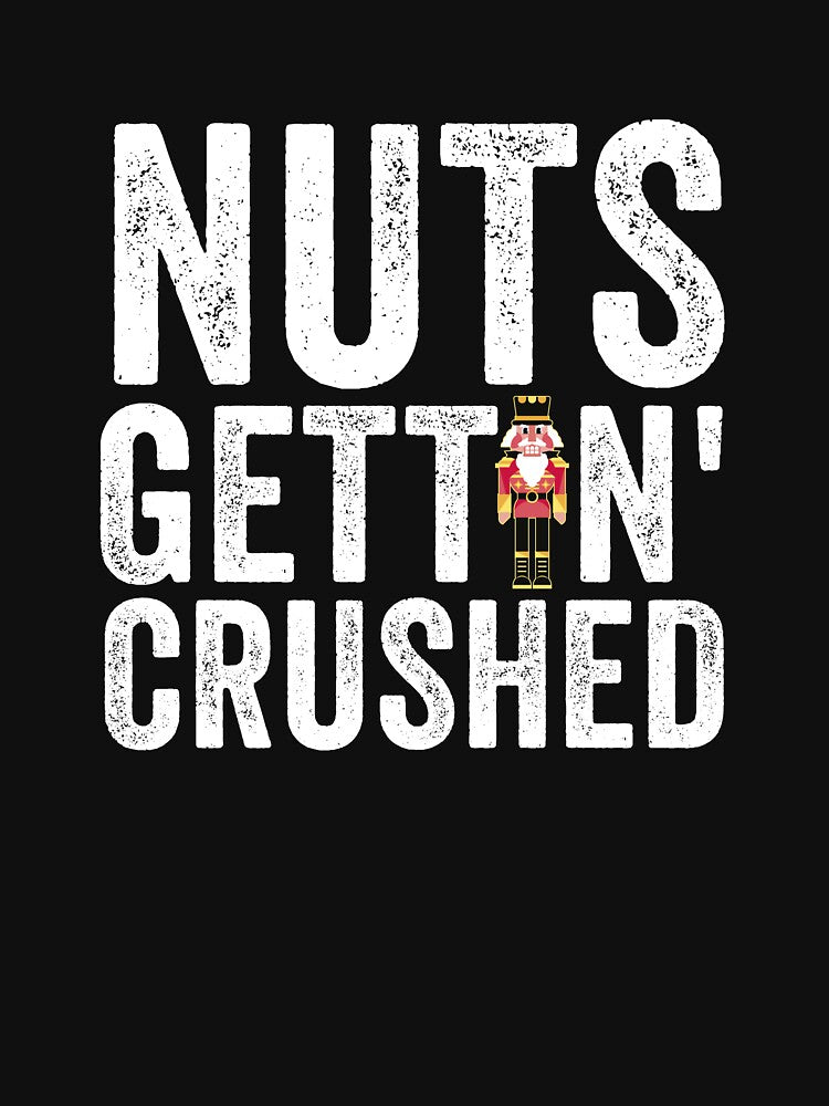Nuts Gettin' Crushed Funny Adult Christmas Nutcracker Gear by DynamicDesign