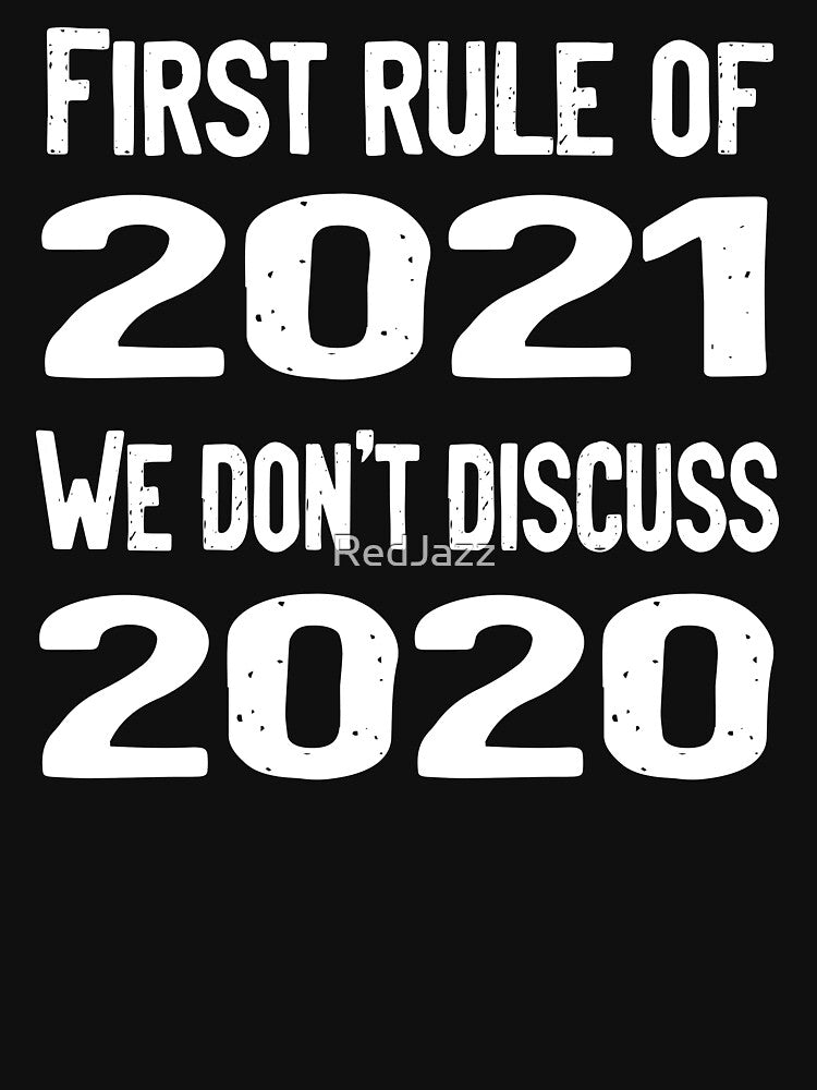 We Dont Discuss 2020 / First Rule of 2021 Never Talk About 2020 Funny Meme by RedJazz