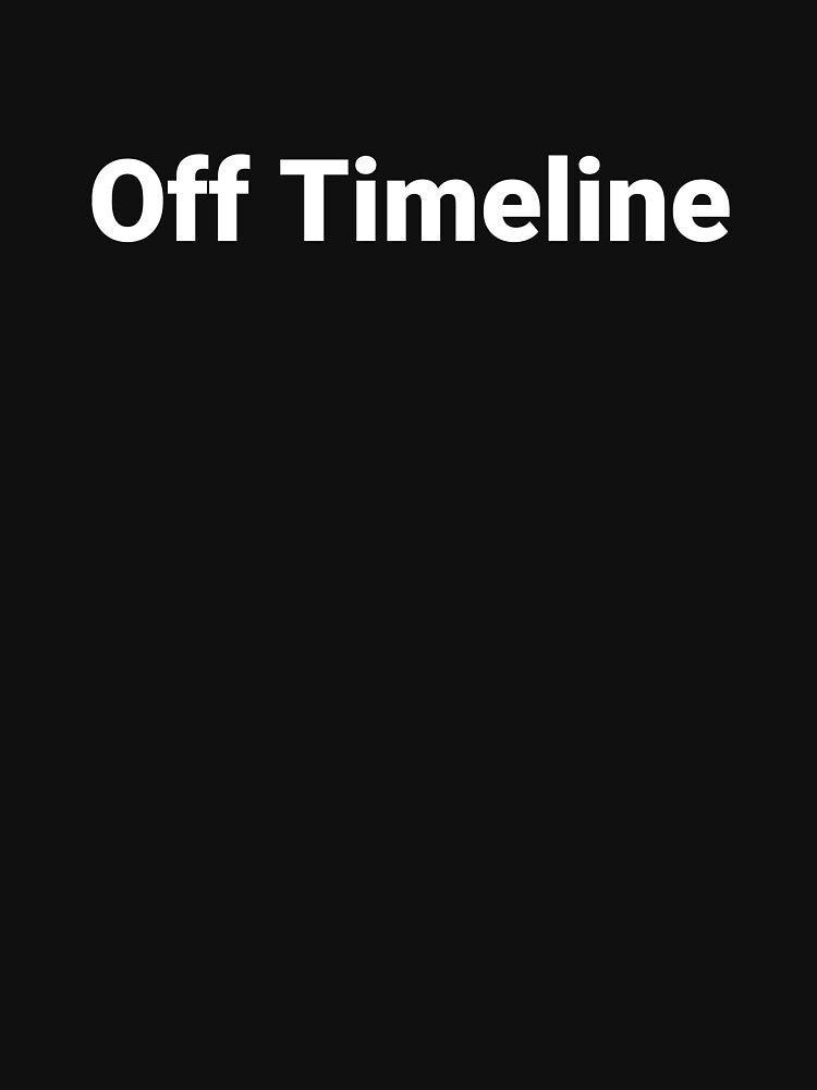 Off Timeline by Text-based T-Shirts and Gifts