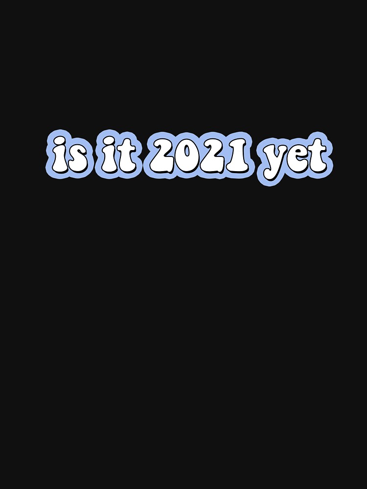 Is it 2021 Yet Mask Sticker - Funny New Year’s Years Eve Day Viral Trending Quarantine Lockdown Movie Resolution Cards Trending Popular Decorations Memes USA Art Gift Present Party Quote Cvodi Cards by qualityprinting