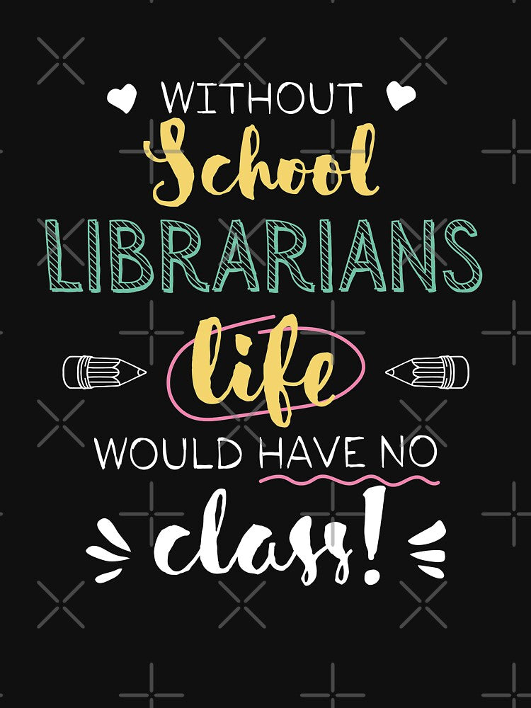 Without School Librarians Gift Idea - Funny Quote - No Class by betternotes