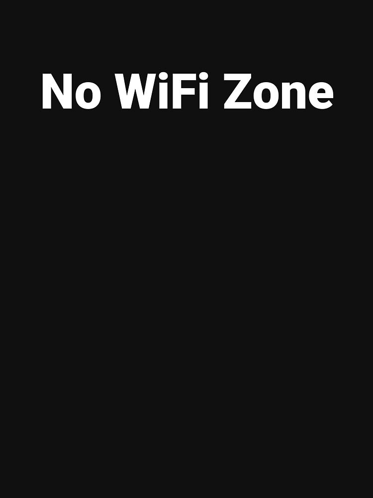 No WiFi Zone by Text-based T-Shirts and Gifts