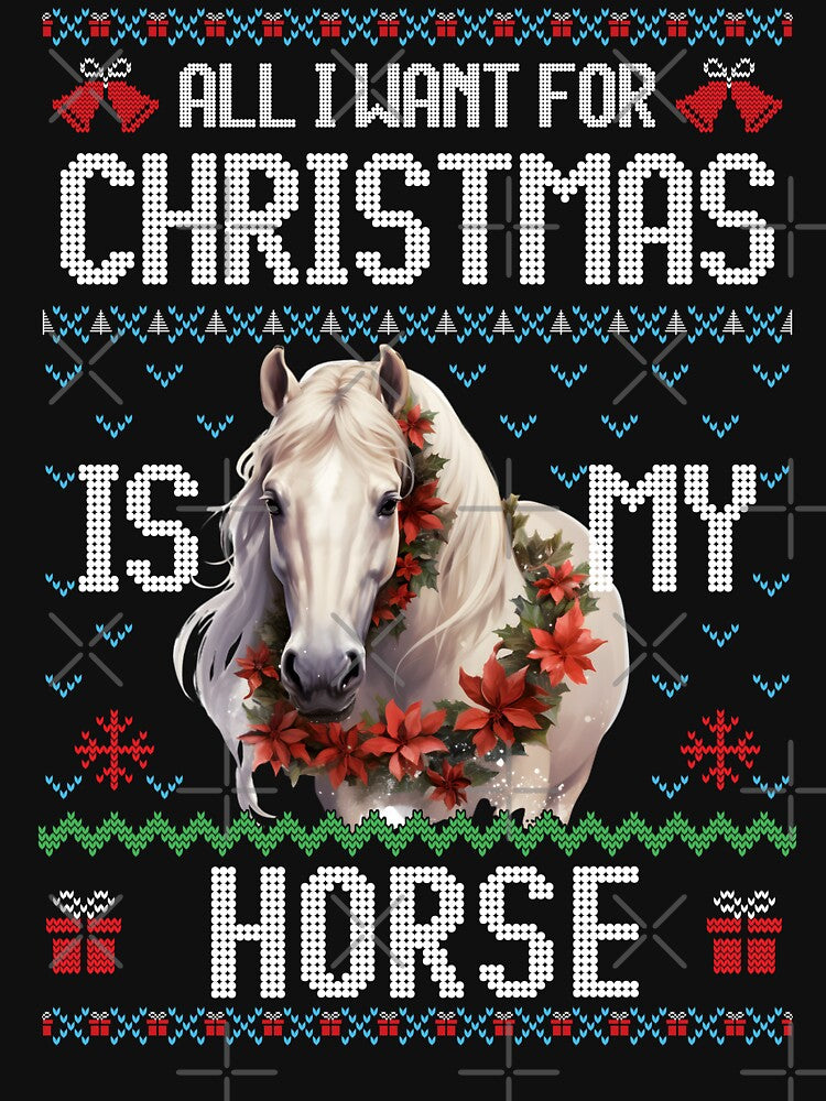 Ugly Christmas Sweater All I Want For Christmas Is My Horse by dreammerchant