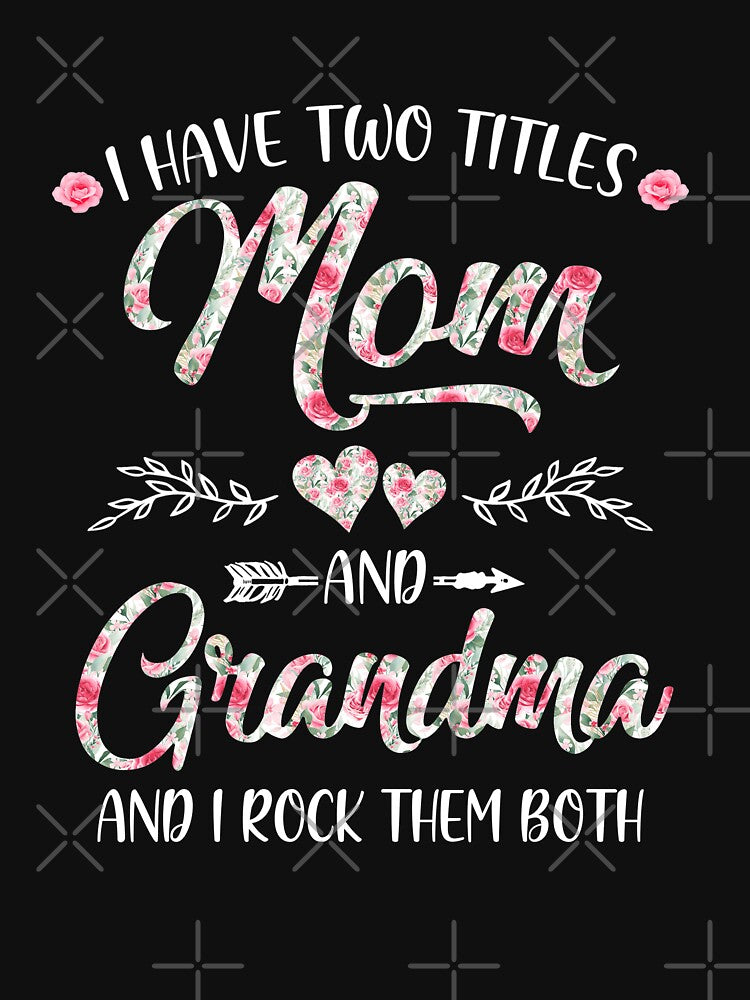 I Have Two Titles Mom And Grandma Mother's Day Flower by KAYLAELSIE