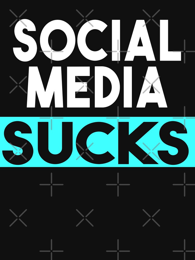 social media sucks - blue social media by joy4shirt