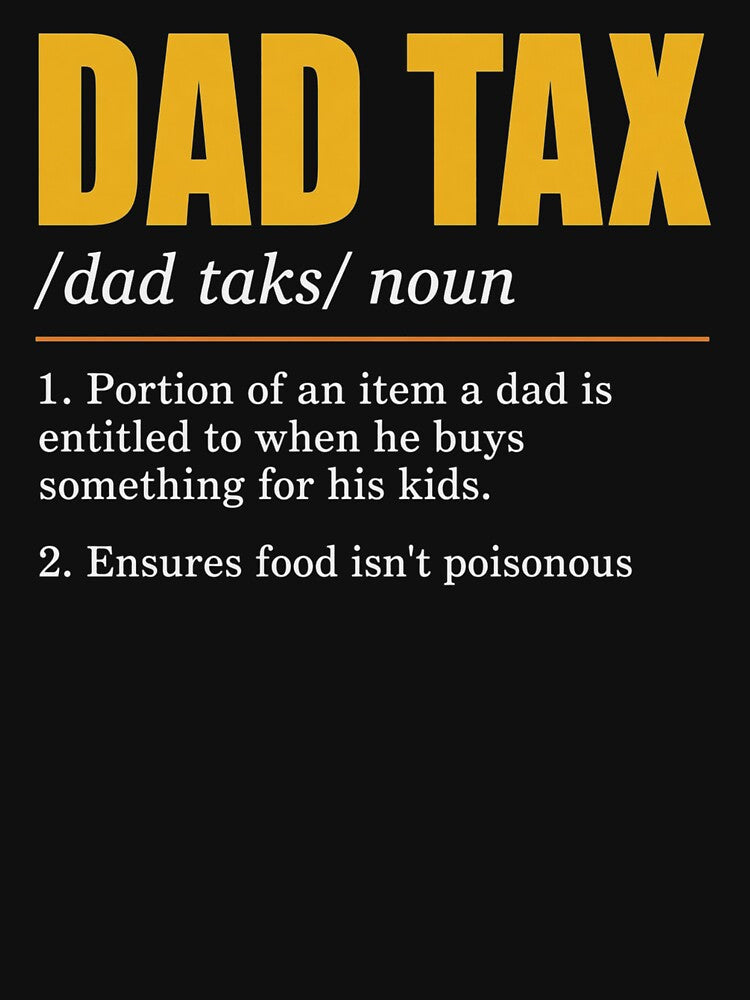 Dad Tax Definition Men Funny Father's Day by clothesy7