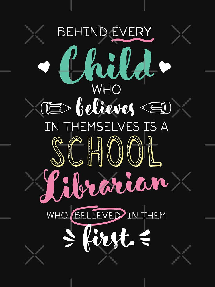 Great School Librarian who believed - Appreciation Quote by betternotes