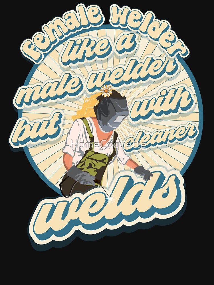 Funny sarcastic quote welder woman Weld like a girl by HomeCoquette
