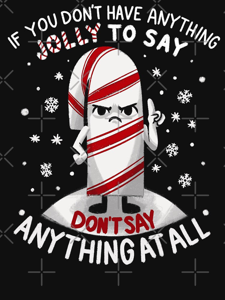 If You Don't Have Anything Jolly to Say - Christmas Candy Cane by abowersock
