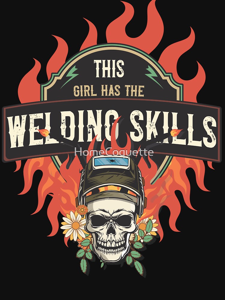 Welders skull woman sarcastic floral retro quote This girl has the welding skills by HomeCoquette
