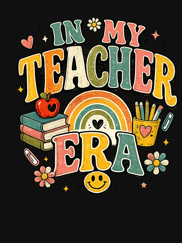 In My Teacher Era T_shirt by happyshirt27