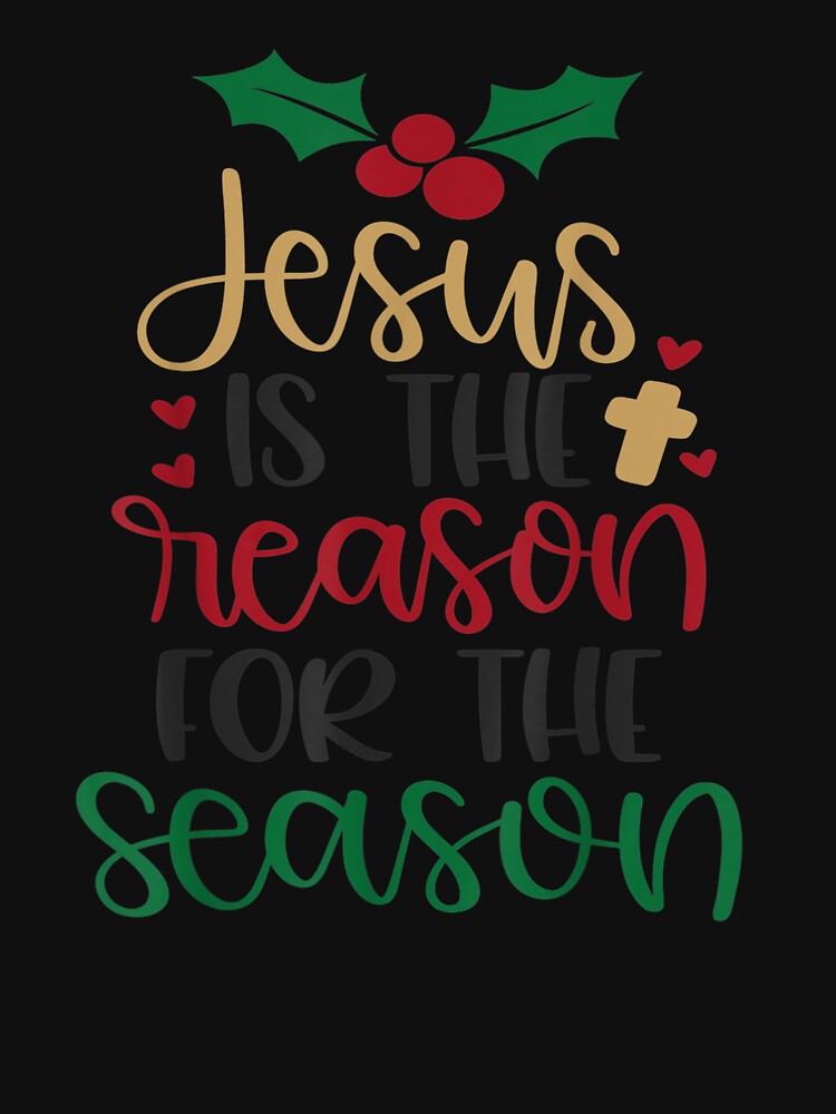 Jesus Is The Reason For The Season Christmas Shirts T-Shirt by Blue-Rechard