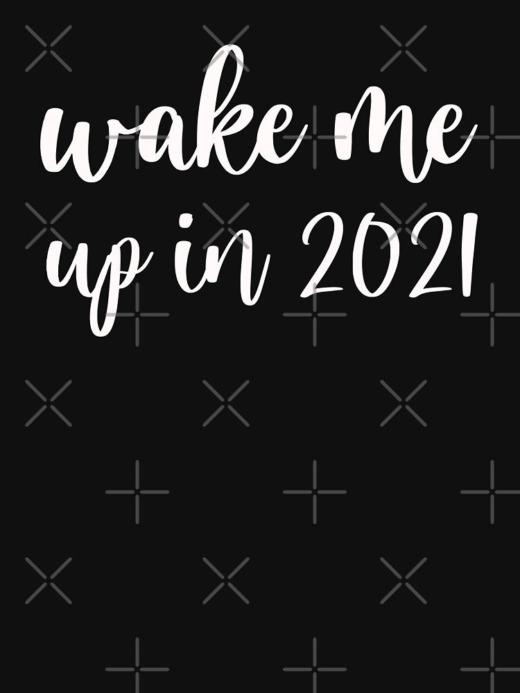 Wake me Up in 2021 Shirt, Funny Tshirt, Funny Gift by env1nada