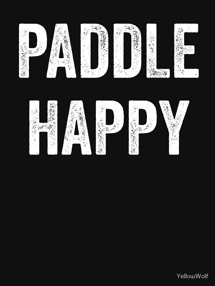 Paddle Happy | Kayak | Funny Kayak | Kayak Lover | Kayak Gift | Canoeing | Kayaker | River by YellowWolf