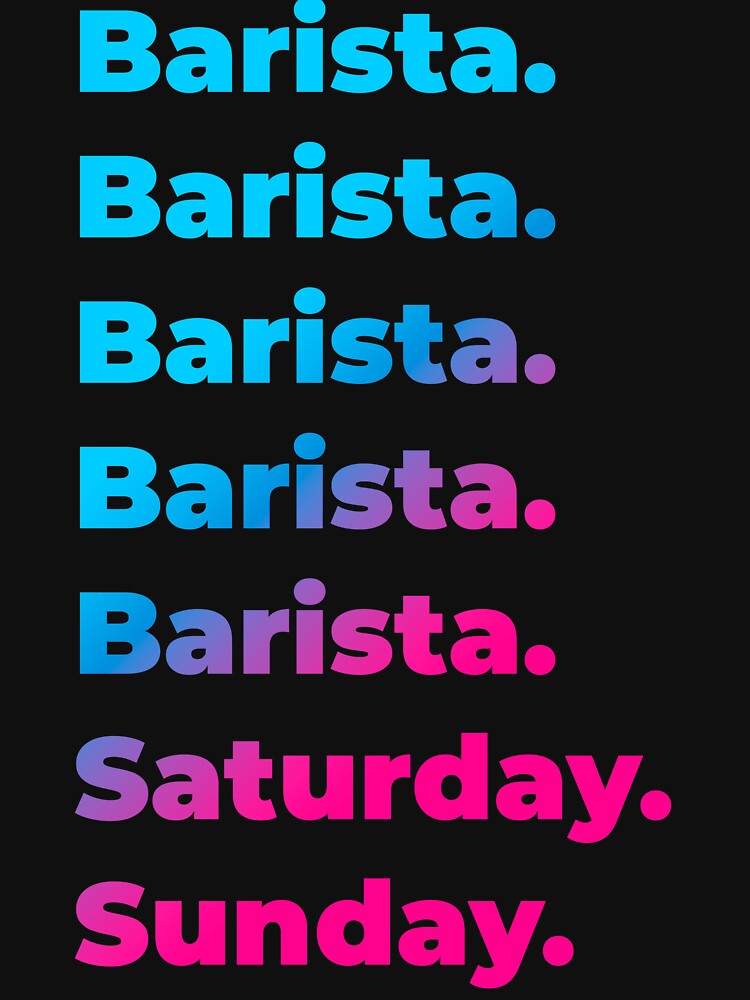 Barista. Saturday. Sunday. by SVPOD