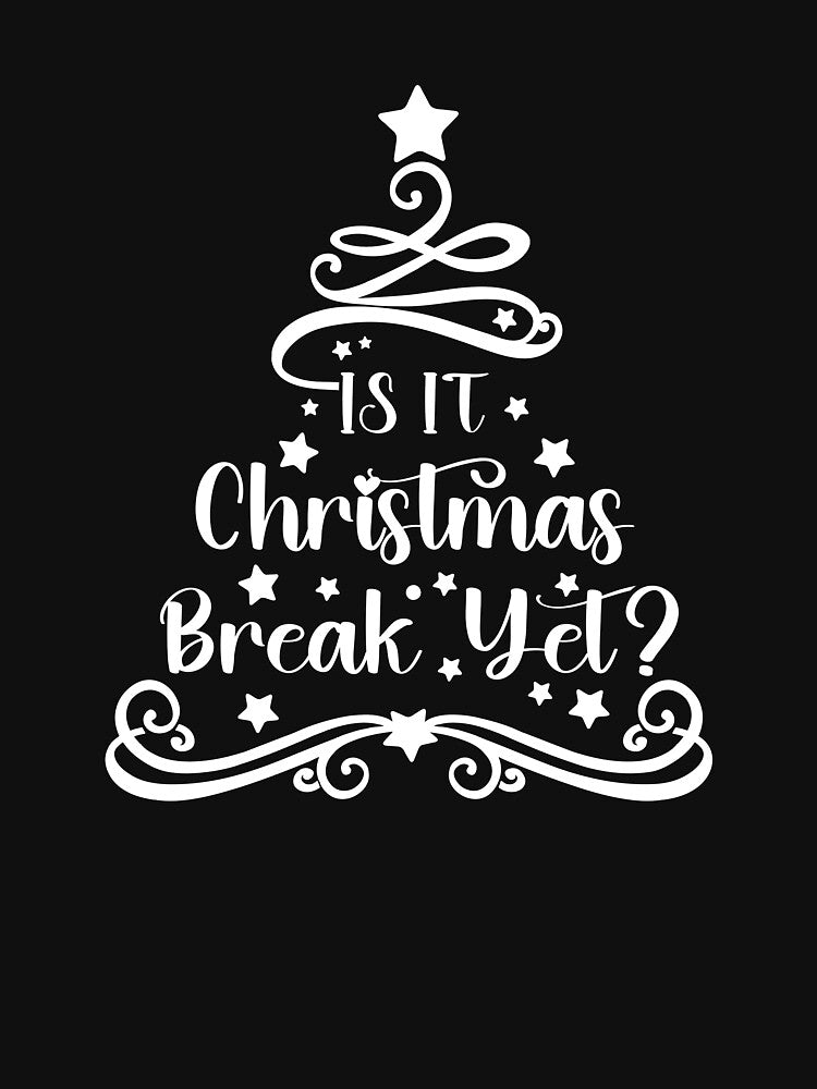 Is It Christmas Break Yet, School Teacher Christmas Quote by dannybel