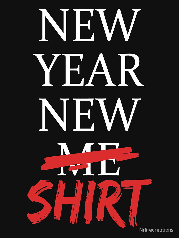 New Year New Me, New Years Day New Year Shirt by Nrlifecreations