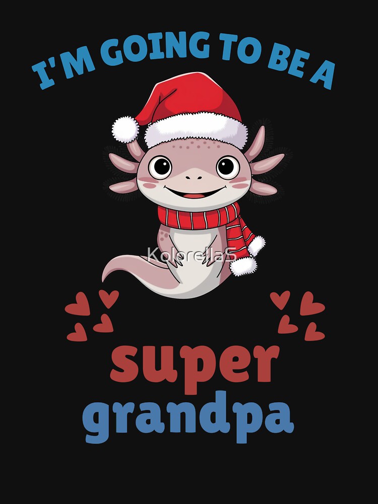 I'm Going To Be A Grandpa , Happy Axolotl by KolorellaS