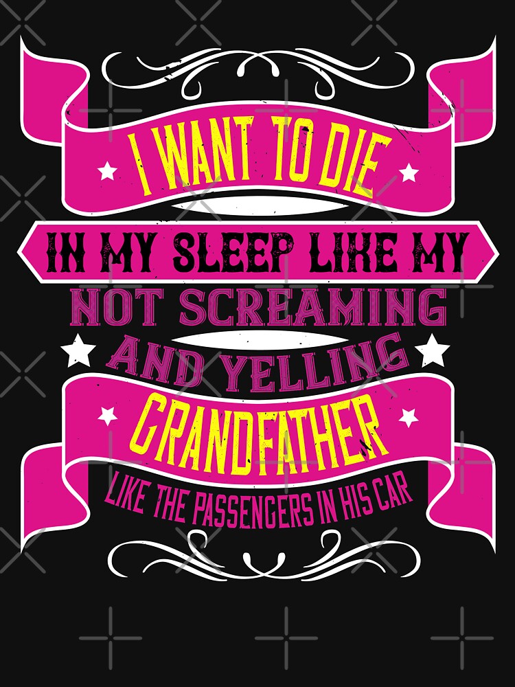 I want to die in my sleep like my grandfather by khampol