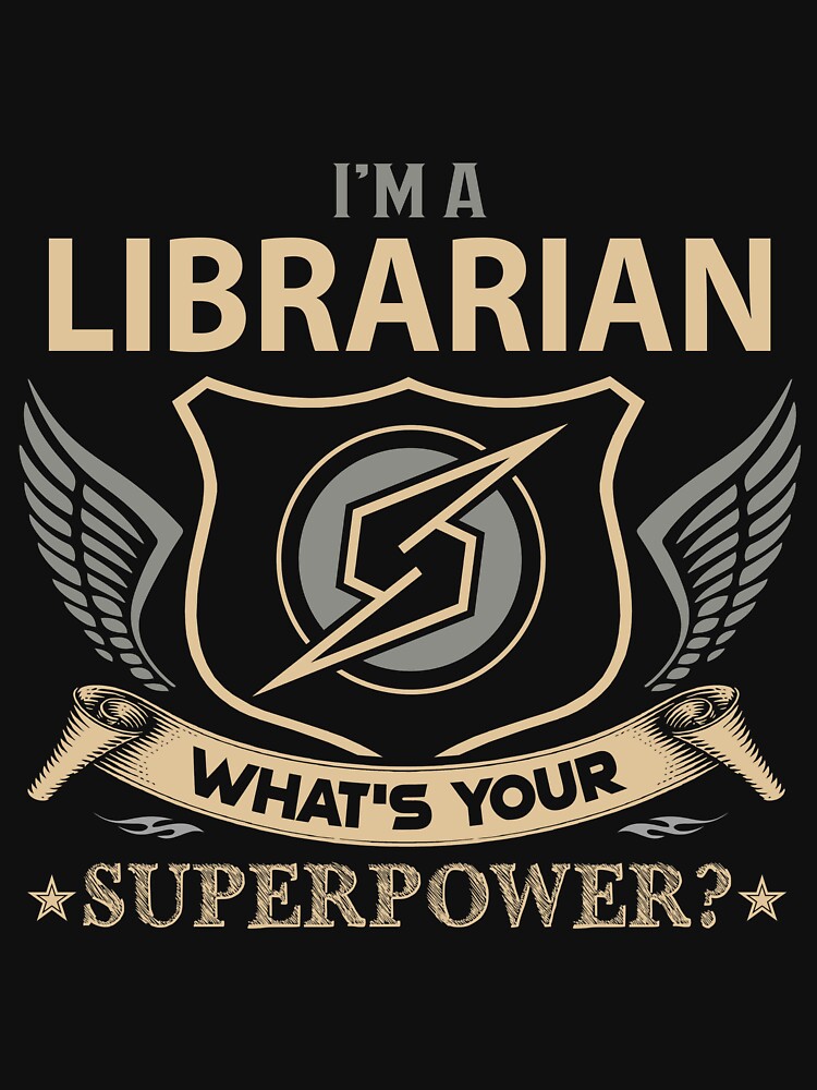 Librarian T Shirt - Superpower Job Gift Item Tee by watkinsmat